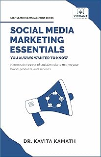 Social Media Marketing Essentials You Always Wanted To Know: A Beginner’s Guide to Social Media Strategies, Content Creation, and Platform-Specific Marketing ... Management Series) (English Edition)